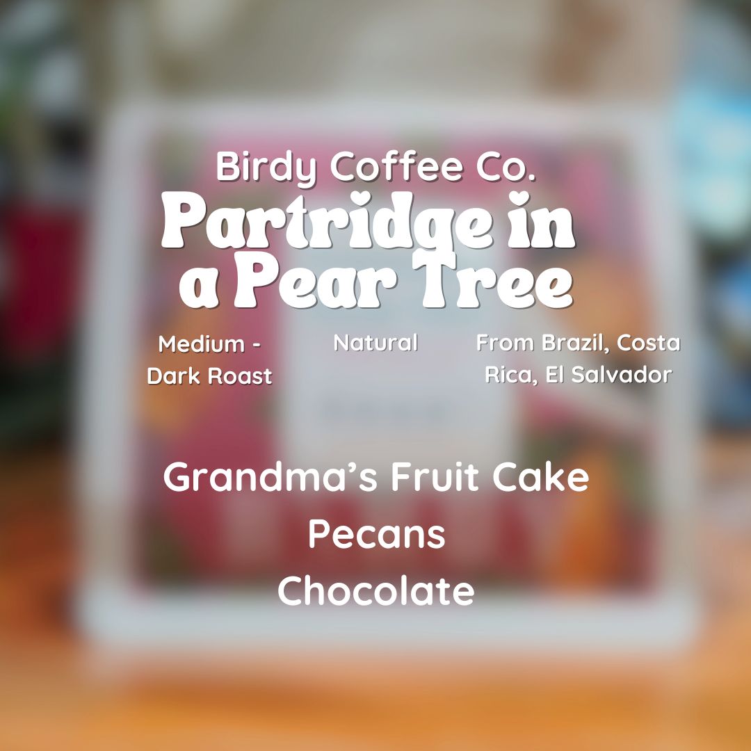 Birdy Coffee Co. Partridge in a Pear Tree Coffee Beans