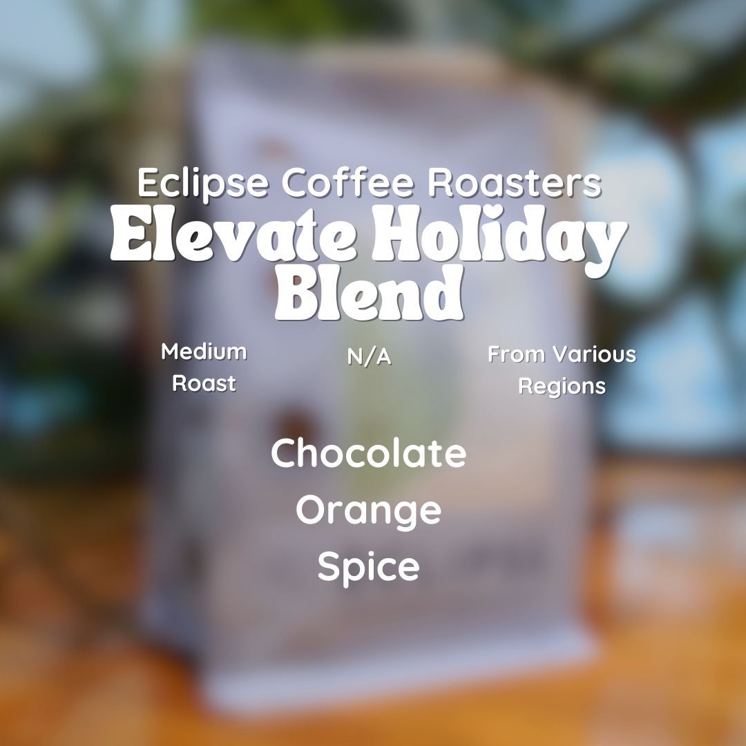 Eclipse Coffee Roasters Elevate Holiday Blend Coffee Beans