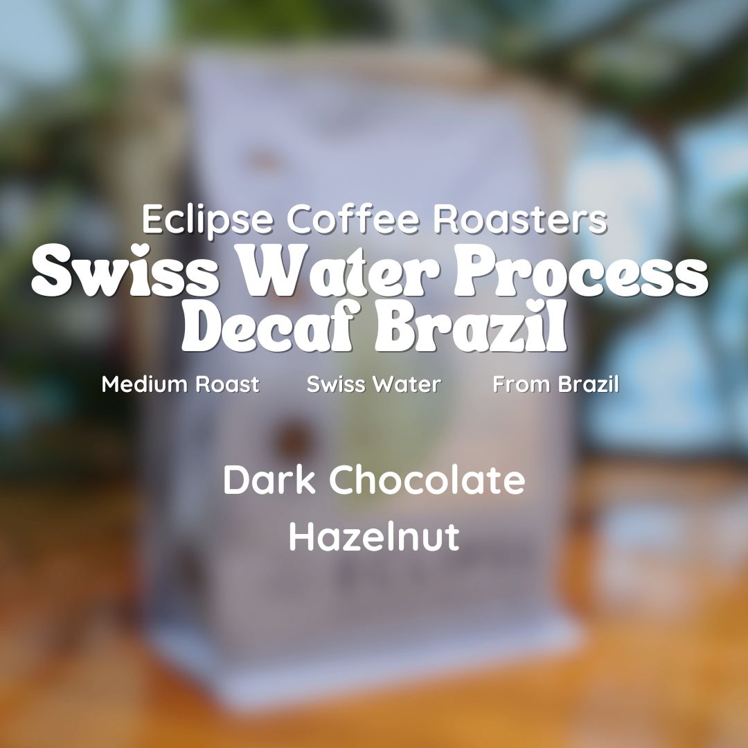 Eclipse Coffee Roasters Swiss Water Process Decaf Brazil Coffee Beans