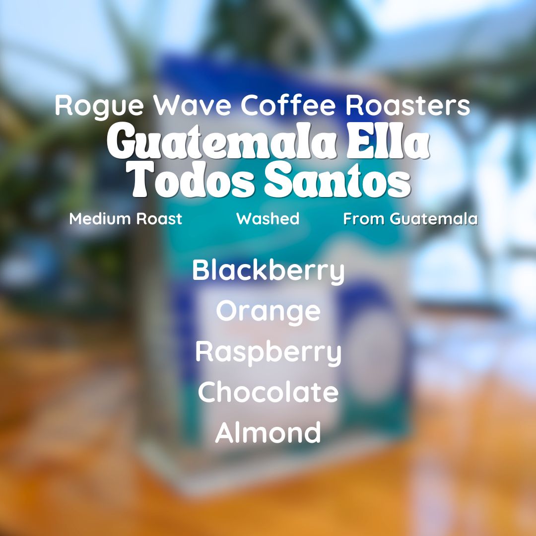 Rogue Wave Guatemala Ella Todos Santos Coffee Beans